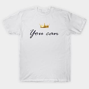 Motivational product entitled "You Can" T-Shirt